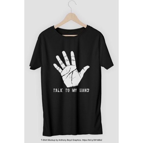 Talk to My Hand T Shirt 