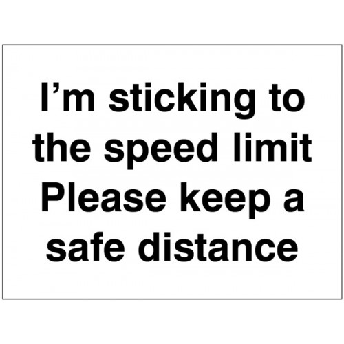 I'm Sticking To The Speed Limit Please Keep A Safe Distance | 200x150mm |  Self Adhesive Vinyl