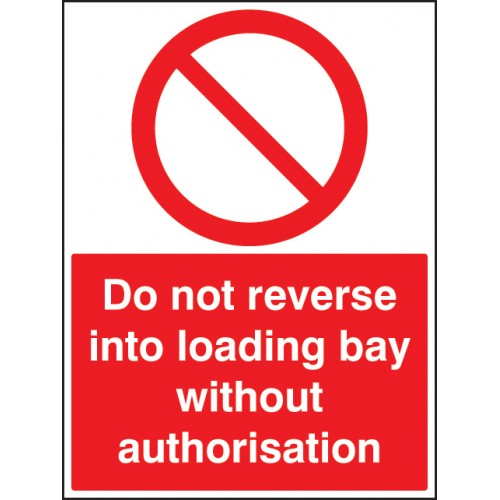 Do Not Reverse Into Loading Bay Without Authorisation Self Adhesive Vinyl 600x200mm