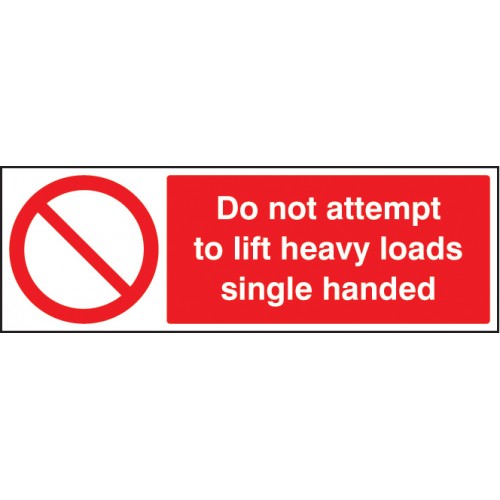Do Not Attempt To Lift Heavy Loads Single Handed Rigid Plastic 600x200mm
