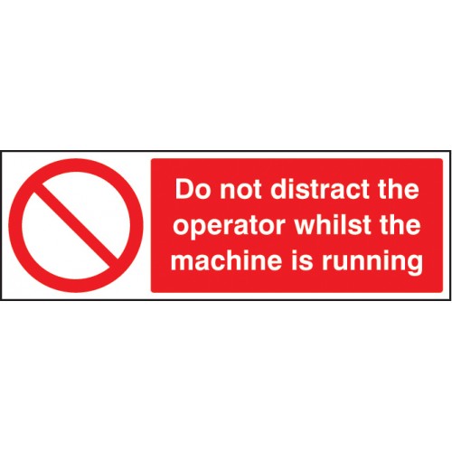 Do Not Distract The Operator Whilst Machine Is Running Self Adhesive Vinyl 600x200mm