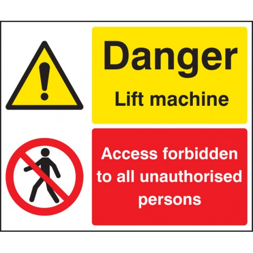 Danger Lift Machine, Access Forbidden Unauthorised Persons