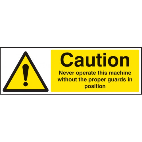 Caution Never Operate Machine Without Proper Guards