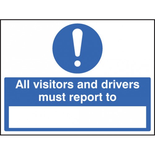 All Drivers & Visitors Must Report To (space To Insert Text) | 400x300mm |  Rigid Plastic