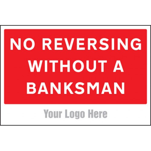 No Reversing Without A Banksman, Site Saver Sign 600x400mm