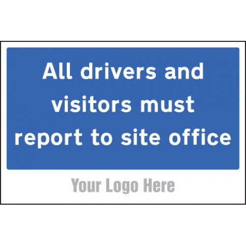 All Drivers And Visitors Must Report To Site Office, Site Saver Sign 600x400mm