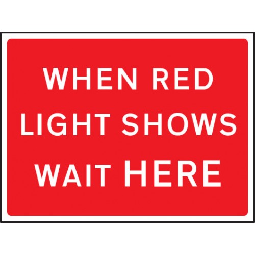 When Red Light Shows Wait Here 600x450mm Class RA1 Zintec