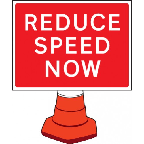 Reduce Speed Now Cone Sign 600x450mm