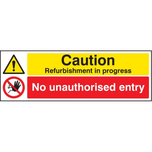 Caution Refurbishment In Progress No Unauthorised Entry | 600x200mm |  Rigid Plastic