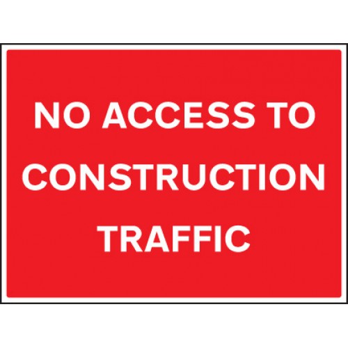 No Access To Construction Traffic | 600x450mm |  Rigid Plastic