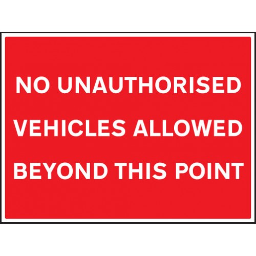 No Unauthorised Vehicles Allowed Beyond This Point | 600x450mm |  Rigid Plastic