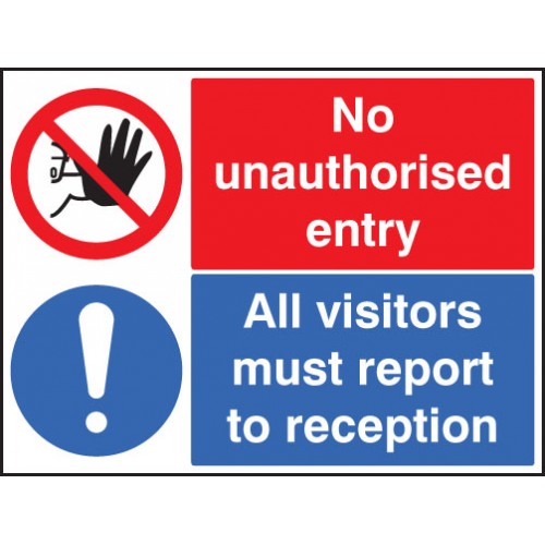 No Unauthorised Entry All Visitors Report To Reception | 600x450mm |  Rigid Plastic